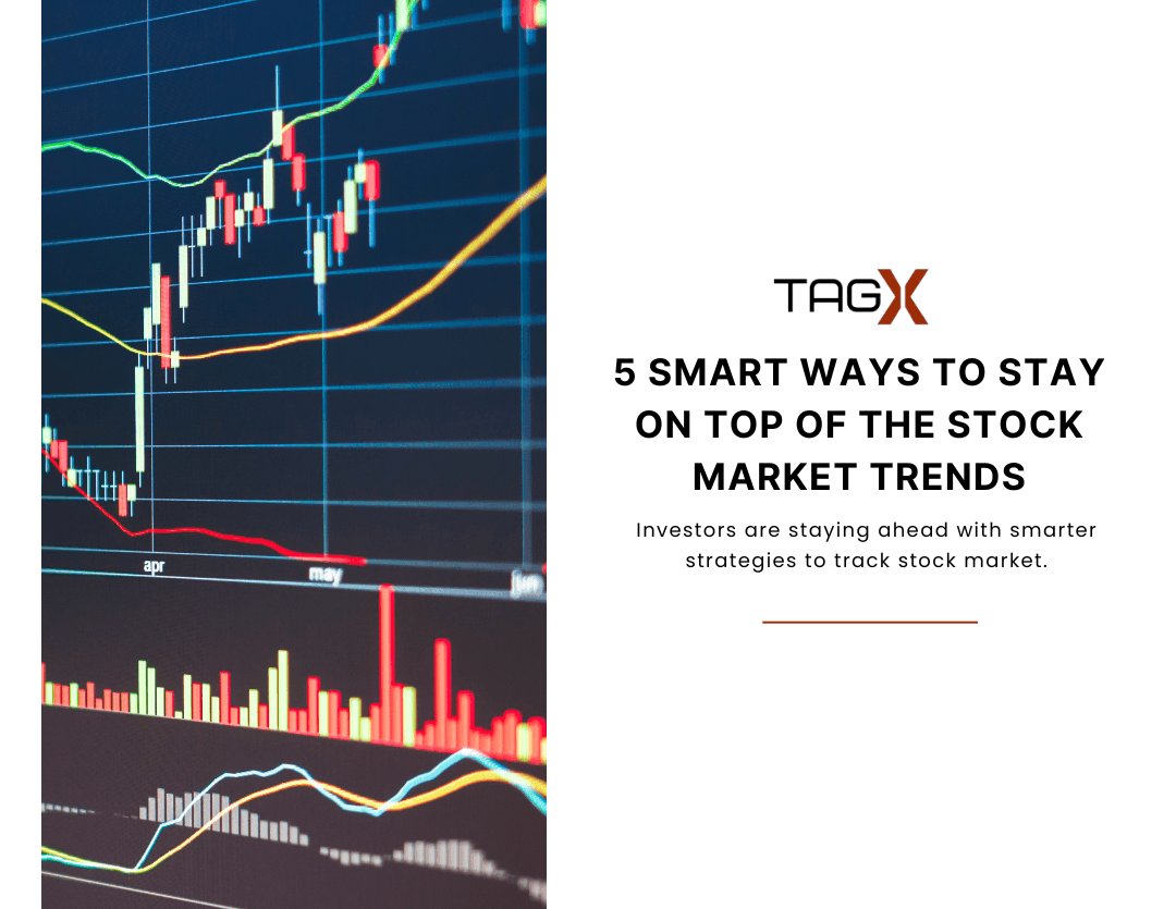 5 Smart Ways to Stay on Top of the Stock Market Trends