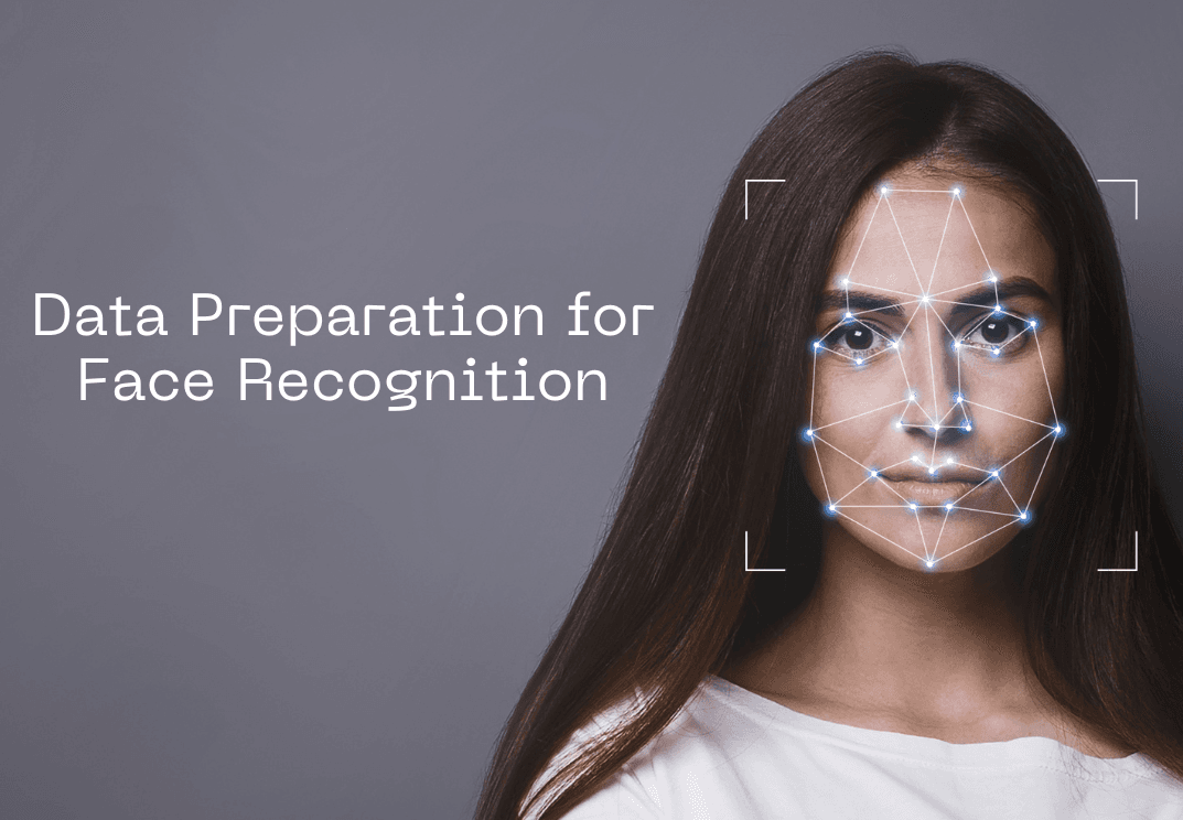 Data Preparation: The Foundation of Accurate Face Recognition