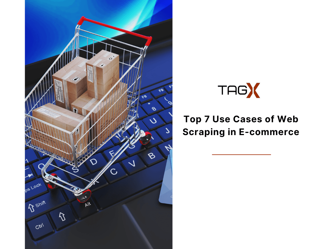 Top 7 Use Cases of Web Scraping in E-commerce